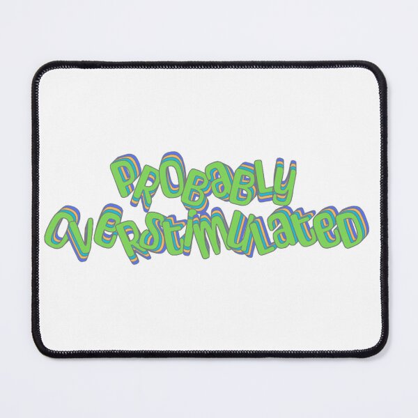Item preview, Probably Overstimulated designed and sold by jechaiyells.