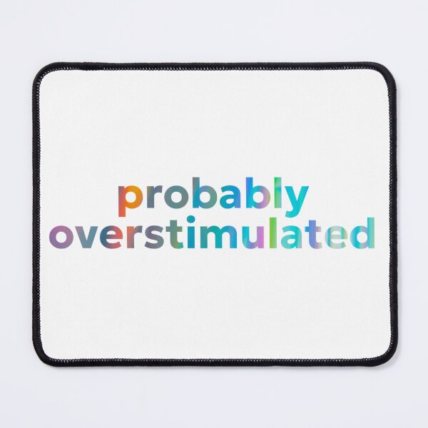 Item preview, Probably Overstimulated designed and sold by jechaiyells.