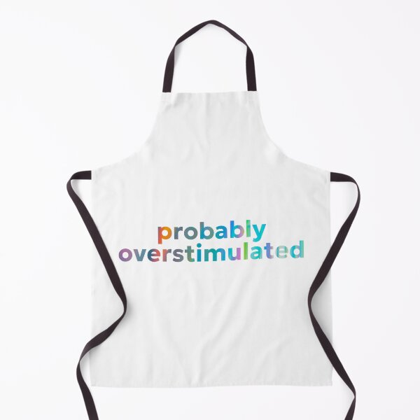 Item preview, Probably Overstimulated designed and sold by jechaiyells.