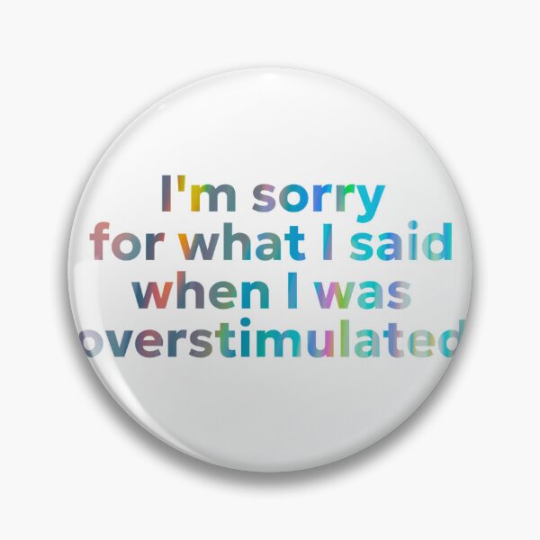 Item preview, I'm sorry for what I said when I was overstimulated designed and sold by jechaiyells.