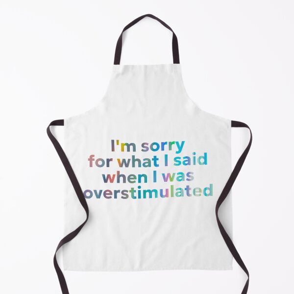 Item preview, I'm sorry for what I said when I was overstimulated designed and sold by jechaiyells.
