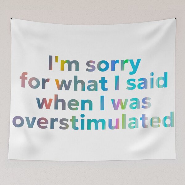 Item preview, I'm sorry for what I said when I was overstimulated designed and sold by jechaiyells.