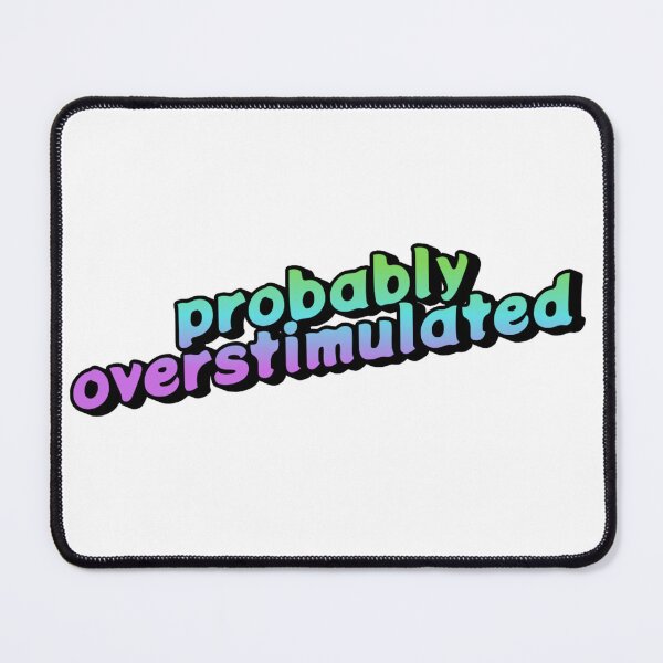 Item preview, Probably Overstimulated designed and sold by jechaiyells.