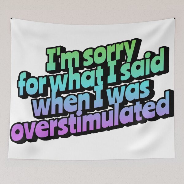 Item preview, I'm sorry for what I said when I was overstimulated designed and sold by jechaiyells.