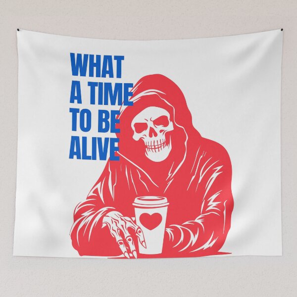 Item preview, What a Time to Be Alive | Sad Grim Reaper Coffee designed and sold by Millusti.