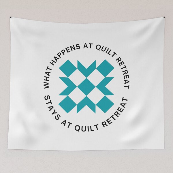 Item preview, What Happens At Quilt Retreat Stays At Quilt Retreat designed and sold by Alberto Dominguez.
