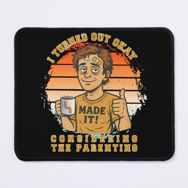 Item preview, I Turned Out Okay Considering The Parenting - Made It! designed and sold by KolbaVison.