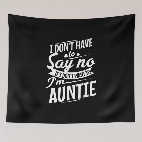 Item preview, I DON'T HAVE TO SAY NO IF I DON'T WANT TO I AM AUNTIE designed and sold by StreetArtPro.