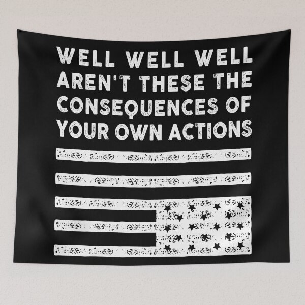 Item preview, Well well well aren't these the consequences of your own actions designed and sold by remerasnerdas.