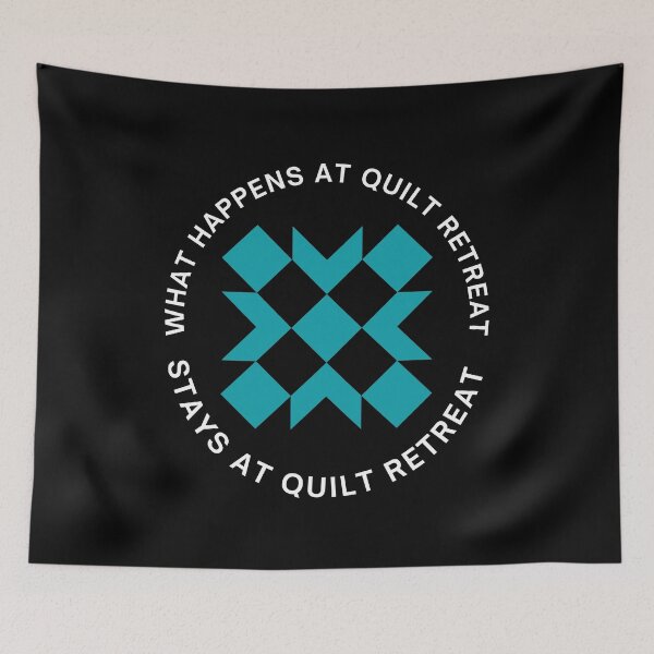 Item preview, Copy of What Happens At Quilt Retreat Stays At Quilt Retreat designed and sold by Alberto Dominguez.