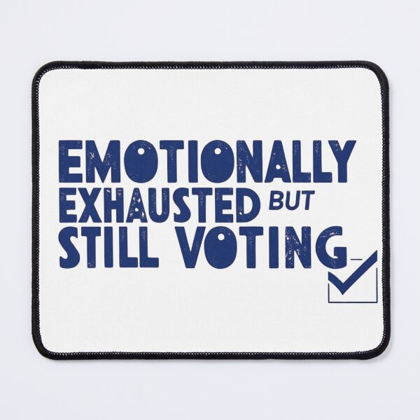 Item preview, Emotionally Exhausted but Still Voting – Gutsy Activism designed and sold by StormArte.