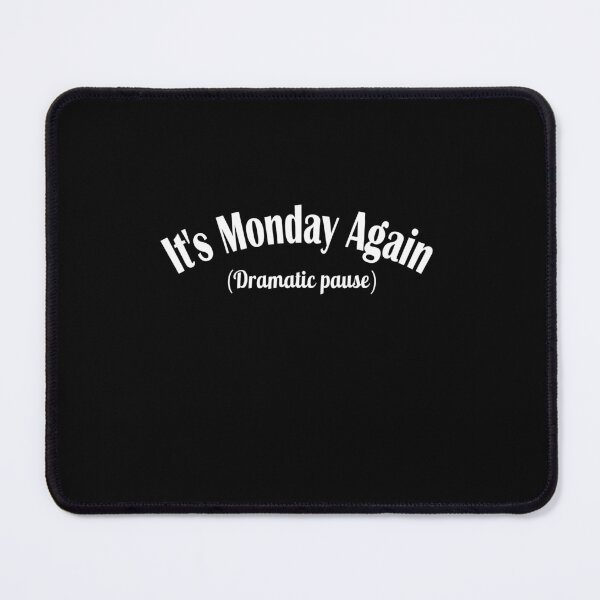 Item preview, Monday Again Dramatic Pause  designed and sold by Zakrytos ★★★★★.