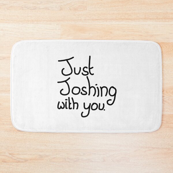 Item preview, Just Joshing with you designed and sold by Dippidude.