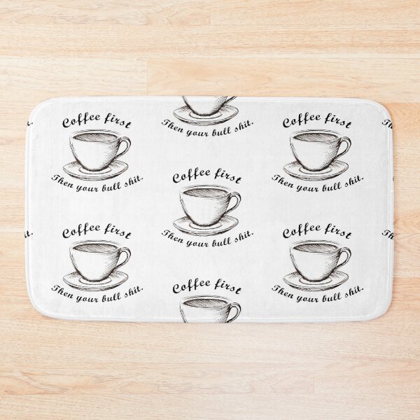 Item preview, Coffee first Then your bull shit. Mug designed and sold by darksteel101.