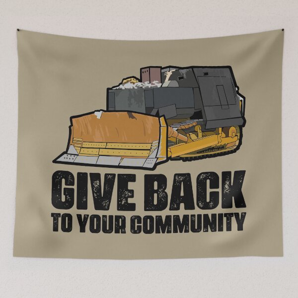 Item preview, Killdozer: Give Back to Your Community designed and sold by muskitt.