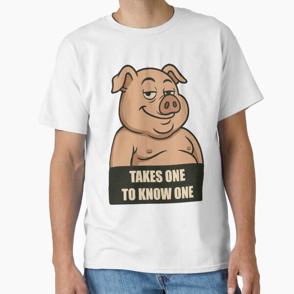 Vista previa del artículo con la obra «Camiseta de cerdo presumido: "Se necesita uno para conocer a otro". Divertida camiseta con meme de animales.», diseñado y vendido por Unbothered Apparel.