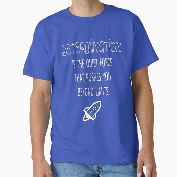 Item preview, Determination is the quiet force that pushes you beyond limits designed and sold by Ink2Impressions.