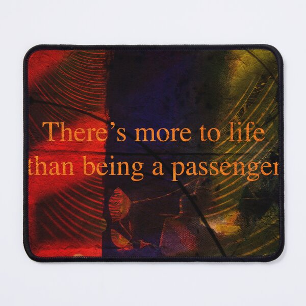Item preview, There's more to life than being a passenger, Motivational Text Art designed and sold by NickDedidis.