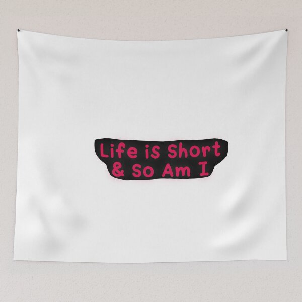 Item preview, Life is short and so am i  designed and sold by Paper Drip.