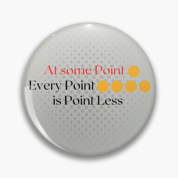 Item preview, At Some Point Every Point Is Pointless | Deep Thought Quote Design designed and sold by AIKNOCKTECK.