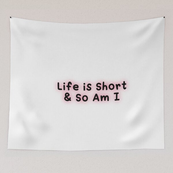 Item preview, Life is short and so am i  designed and sold by Paper Drip.