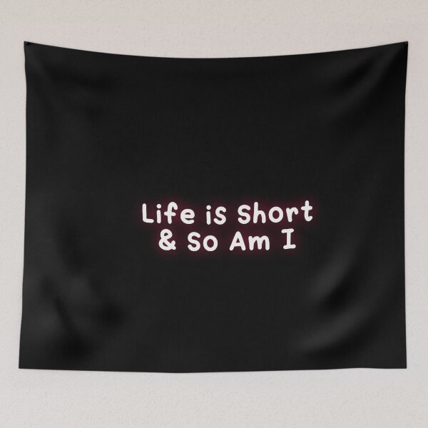Item preview, Life is short and so am i  designed and sold by Paper Drip.