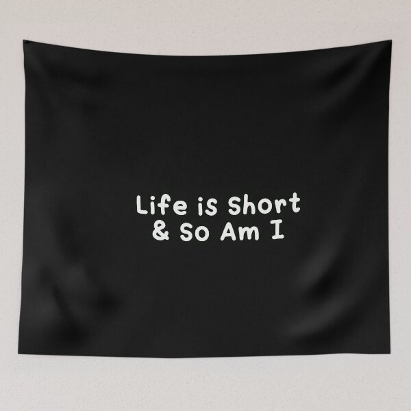 Item preview, Life is short and so am i  designed and sold by Paper Drip.