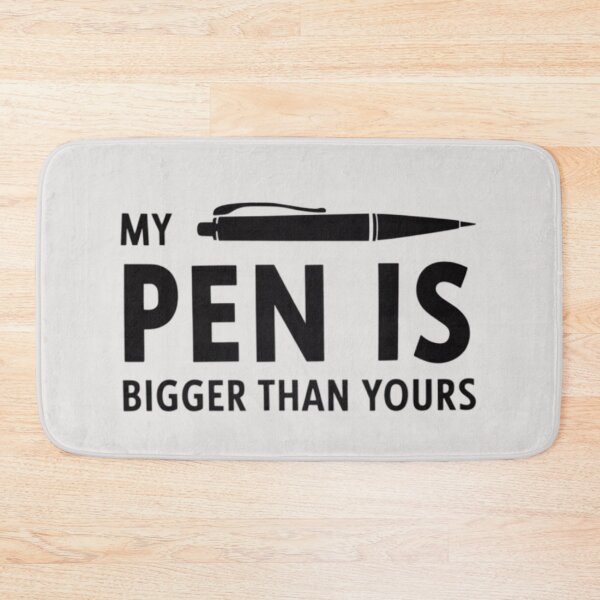 Item preview, My pen is bigger than yours designed and sold by 123ks.