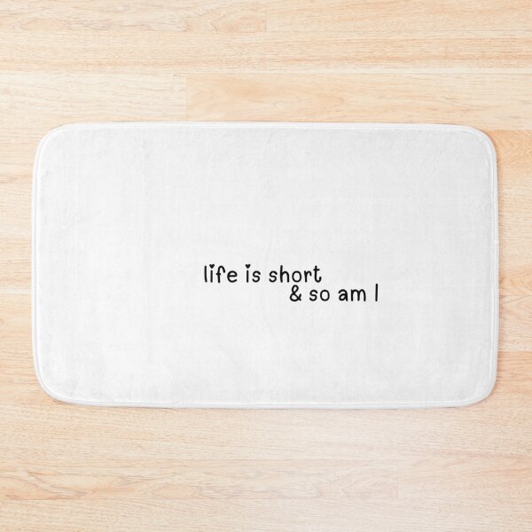Item preview, life is short & so am I  designed and sold by CharmStudio.
