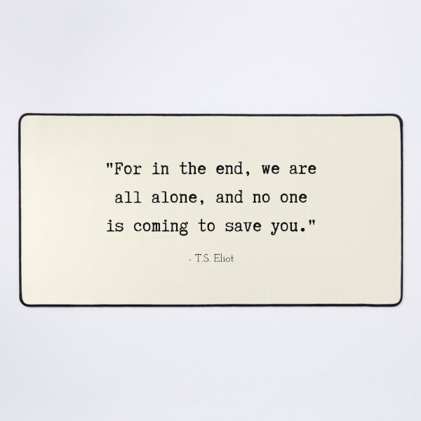 Item preview, A Quote about Loneliness by T.S. Eliot designed and sold by Poemit.