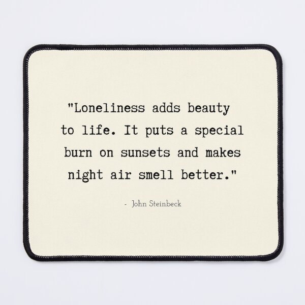 Item preview, A Quote about Loneliness by John Steinbeck designed and sold by Poemit.