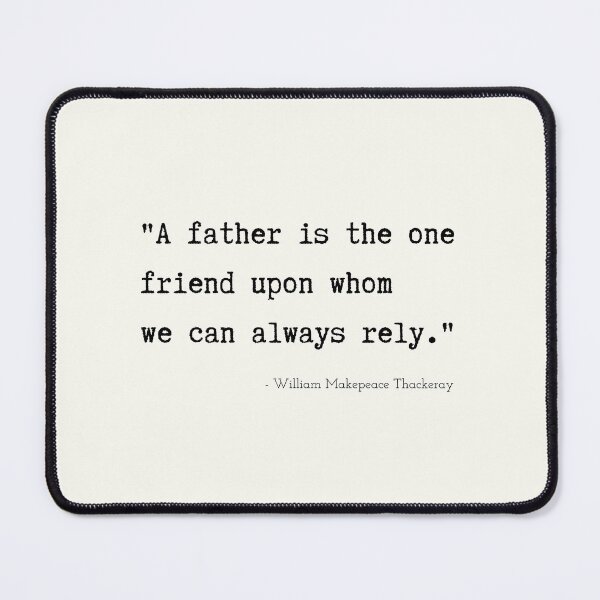 Item preview, A Quote about Fathers by William Makepeace Thackeray designed and sold by Poemit.