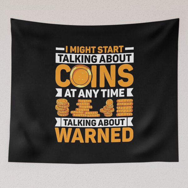 Item preview, I Might Start Talking About Coins You Have Been Warned designed and sold by DexertimaArt.