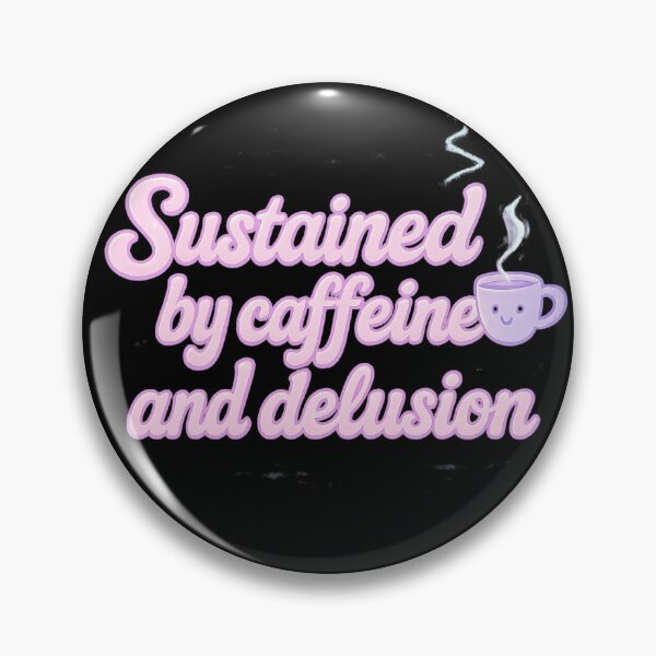 Item preview, Sustained by caffeine and delusion designed and sold by Lucidorium.