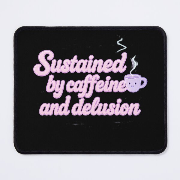 Item preview, Sustained by caffeine and delusion designed and sold by Lucidorium.