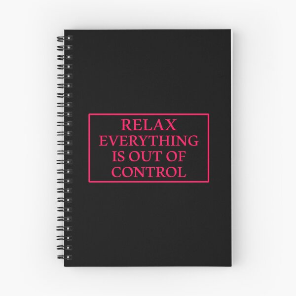 Item preview, RELAX.. EVERYTHING IS OUT OF CONTROL  designed and sold by Paper Drip.