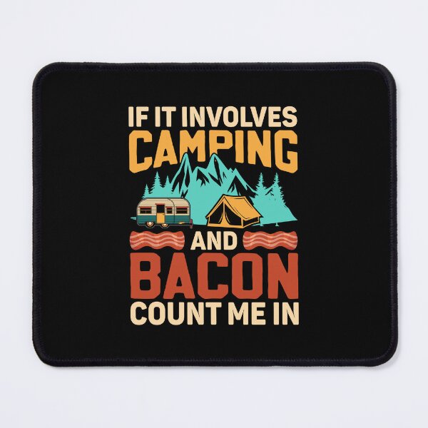 Item preview, If It Involves Camping & Bacon Count Me In Outdoor BBQ Party designed and sold by DexertimaArt.