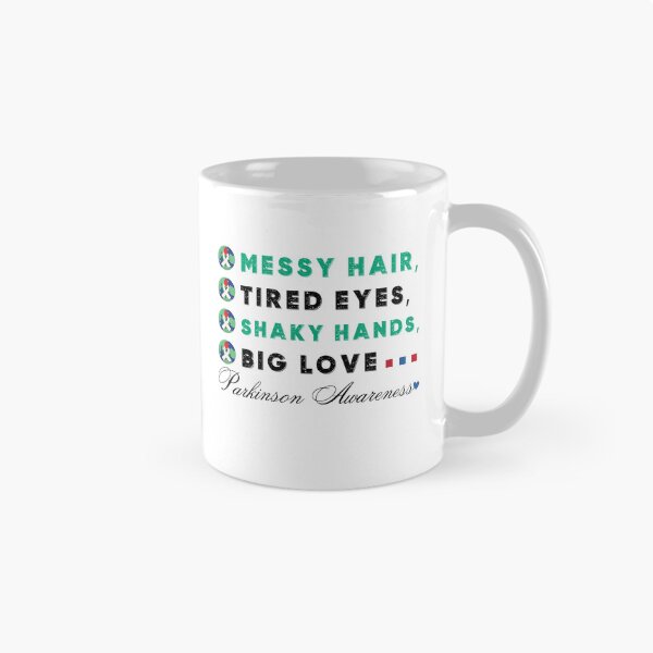 Item preview, Messy Hair, Tired Eyes, Shaky Hands, Big Love. Parkinson Awareness Design designed and sold by Raise2Shine.
