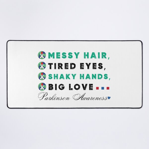 Item preview, Messy Hair, Tired Eyes, Shaky Hands, Big Love. Parkinson Awareness Design designed and sold by Raise2Shine.