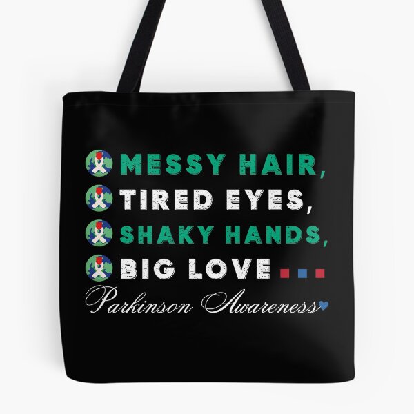 Item preview, Messy Hair, Tired Eyes, Shaky Hands, Big Love. Parkinson Awareness Design designed and sold by Raise2Shine.