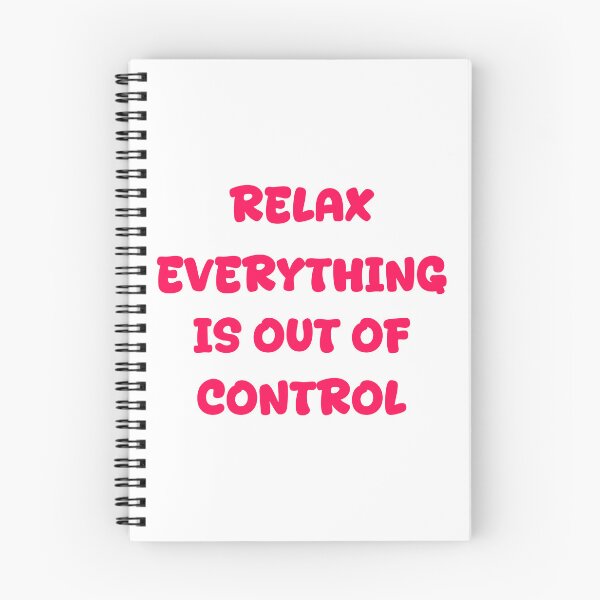 Item preview, RELAX.. EVERYTHING IS OUT OF CONTROL  designed and sold by Paper Drip.