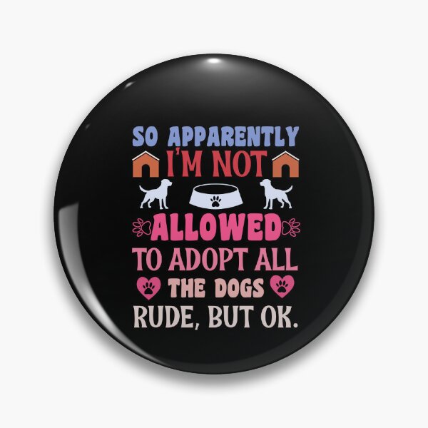 Item preview, So Apparently I'm Not Allowed To Adopt All The Dogs designed and sold by SakuraPxl.