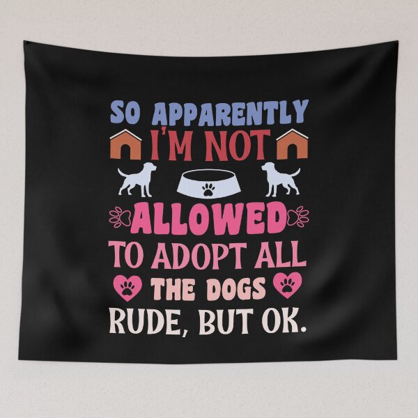 Item preview, So Apparently I'm Not Allowed To Adopt All The Dogs designed and sold by SakuraPxl.