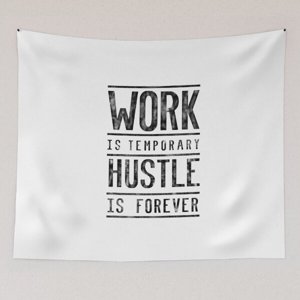 Item preview, WORK TEMPORARY HUSTLE FOREVEVER designed and sold by kailukask.
