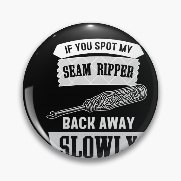 Item preview, If you spot my seam ripper, back away slowly designed and sold by EwaVerse.