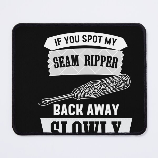 Item preview, If you spot my seam ripper, back away slowly designed and sold by EwaVerse.