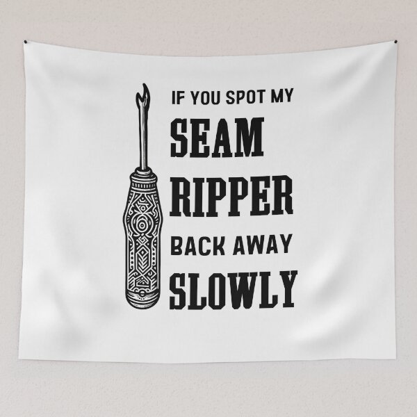 Item preview, If you spot my seam ripper, back away slowly" If you spot my seam ripper, back away slowly" If you spot my seam ripper, back away slowly. designed and sold by EwaVerse.