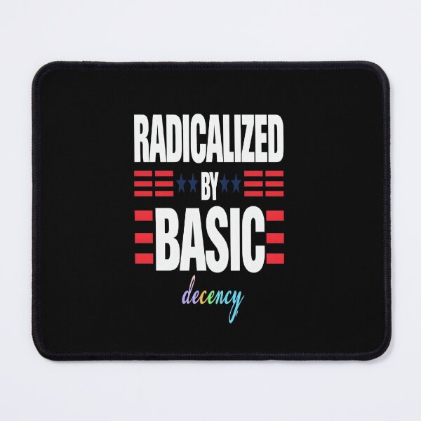 Item preview, Radicalized By Basic Decency Social Democracy designed and sold by AxstinGraphics.