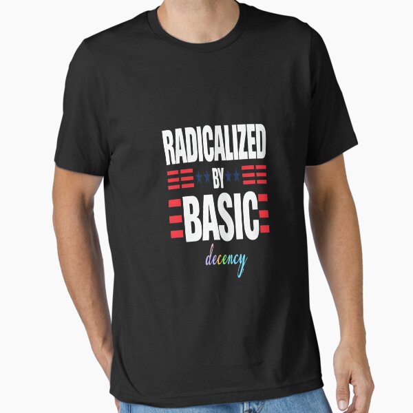 Item preview, Radicalized By Basic Decency Social Democracy designed and sold by AxstinGraphics.