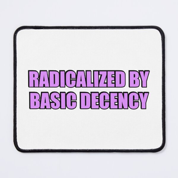 Item preview, Radicalized by Basic Decency designed and sold by Inspirationmotivation.